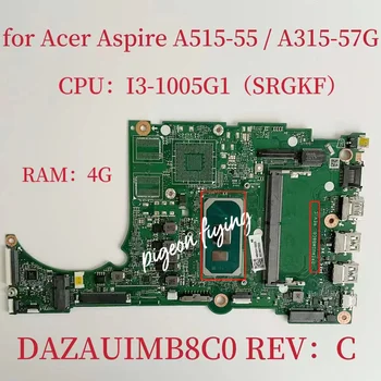 Дънна платка DAZAUIMB8C0 за Acer Aspire A515-55 A315-57G дънна Платка на лаптоп Процесор: I3-1005G1 SRGKF DDR4 100% Тест В ред